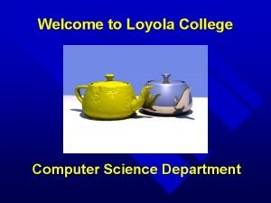 Welcome to Loyola College Computer Science Department Outline