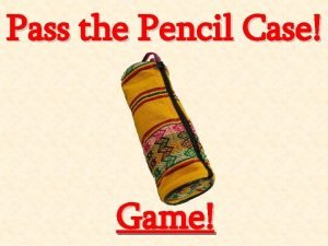 Pass the Pencil Case Game Pass the Pencil Pass the Pencil Case Game Pass the Pencil