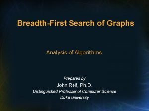 BreadthFirst Search of Graphs Analysis of Algorithms Prepared