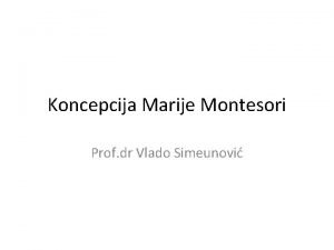 Koncepcija Marije Montesori Prof dr Vlado Simeunovi MM