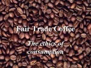 What is fair trade coffee why is it an ethical issue