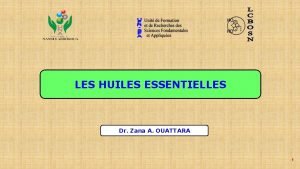 LES HUILES ESSENTIELLES Dr Zana A OUATTARA 1