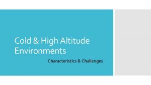 Cold High Altitude Environments Characteristics Challenges High Altitude Cold High Altitude Environments Characteristics Challenges High Altitude