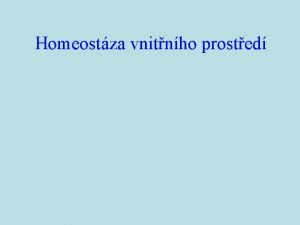 Homeostza vnitnho prosted Vnj prosted organismu 1865 Claude