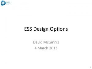 ESS Design Options David Mc Ginnis 4 March