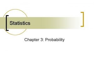 Statistics Chapter 3 Probability Where Weve Been n