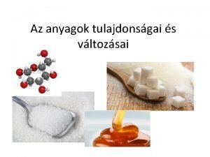 Az anyagok tulajdonsgai s vltozsai Mivel foglalkozik a