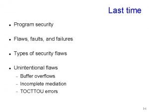 Last time Program security Flaws faults and failures