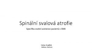 Spinln svalov atrofie Specifika osobn asistence pacient s