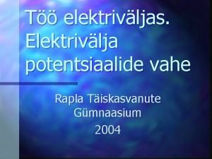 T elektrivljas Elektrivlja potentsiaalide vahe Rapla Tiskasvanute Gmnaasium