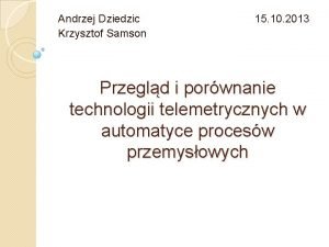 Andrzej Dziedzic Krzysztof Samson 15 10 2013 Przegld