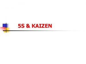 5 S KAIZEN 5 S KAIZEN Rt n