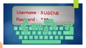 1 Username S U G E NK Password