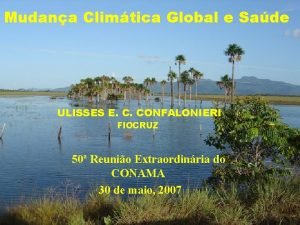 Mudana Climtica Global e Sade ULISSES E C