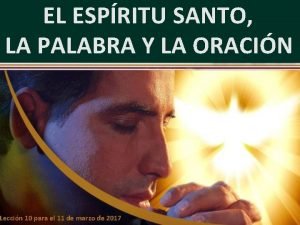 EL ESPRITU SANTO LA PALABRA Y LA ORACIN