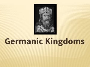 Germanic Kingdoms CONSTRUCTIVE RESPONSE QUESTION Who was Charlemagne