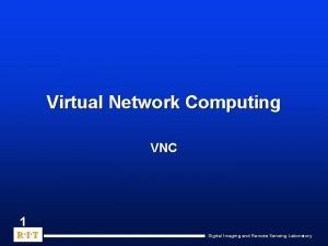 Virtual Network Computing VNC 1 R I T