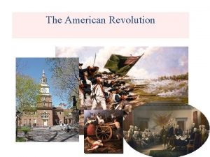 The American Revolution The American Revolution Theme One
