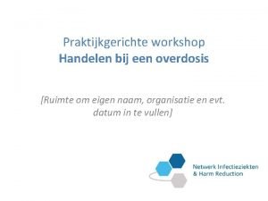 Praktijkgerichte workshop Handelen bij een overdosis Ruimte om