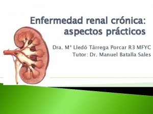 Enfermedad renal crnica aspectos prcticos Dra M Lled