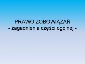 PRAWO ZOBOWIZA zagadnienia czci oglnej Normy prawa zobowiza