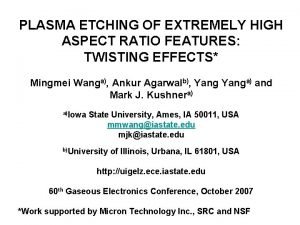 PLASMA ETCHING OF EXTREMELY HIGH ASPECT RATIO FEATURES