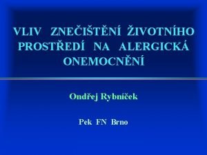 VLIV ZNEITN IVOTNHO PROSTED NA ALERGICK ONEMOCNN Ondej