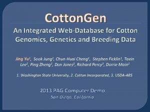 Cotton Gen An Integrated WebDatabase for Cotton Genomics Cotton Gen An Integrated WebDatabase for Cotton Genomics
