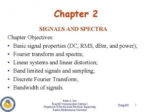 Chapter 2 SIGNALS AND SPECTRA Chapter Objectives Basic
