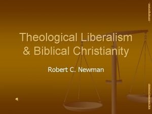 newmanlib ibri org Theological Liberalism Biblical Christianity Robert