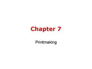 Chapter 7 Printmaking TwoDimensional Art Drawing Painting Printmaking