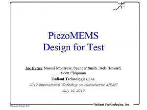Piezo MEMS Design for Test Joe Evans Naomi Piezo MEMS Design for Test Joe Evans Naomi