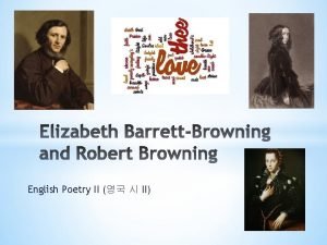 English Poetry II II Elizabeth Barrett Browning 6