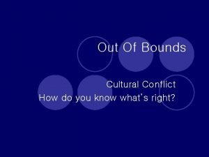 Out Of Bounds Cultural Conflict How do you