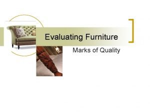 Evaluating Furniture Marks of Quality Quality Like beauty
