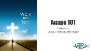 Agape 101 Presented by Chuck Merritt and Lorna