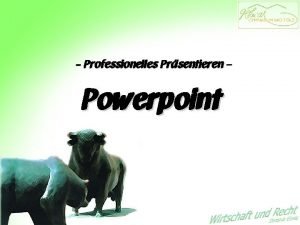 Professionelles Prsentieren Powerpoint Eine PowerpointPrsentation soll den Vortrag