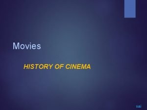 Movies HISTORY OF CINEMA sai Novelty stage sai