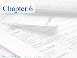 Chapter 6 Losses and Loss Limitations 2012 Cengage