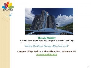 The Atal Medicity A world class Super Specialty