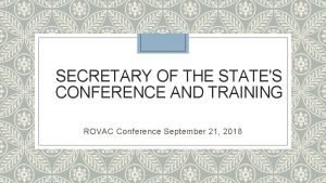 SECRETARY OF THE STATES CONFERENCE AND TRAINING ROVAC