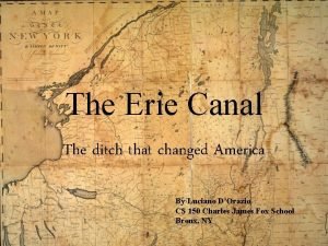 The Erie Canal The ditch that changed America