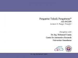 Pengantar Teknik Pengaturan AK042209 Lecture 4 Fungsi Transfer