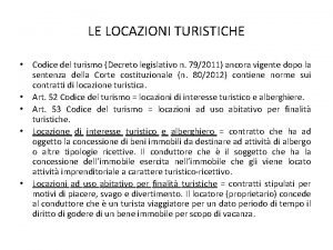 LE LOCAZIONI TURISTICHE Codice del turismo Decreto legislativo