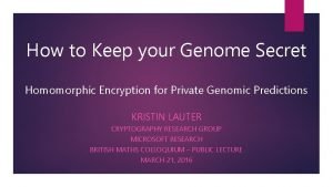 How to Keep your Genome Secret Homomorphic Encryption