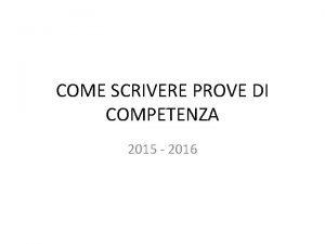 COME SCRIVERE PROVE DI COMPETENZA 2015 2016 PREMESSA