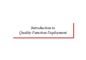 Introduction to Quality Function Deployment Introduction to Quality