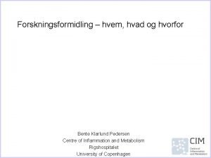 Forskningsformidling hvem hvad og hvorfor Bente Klarlund Pedersen