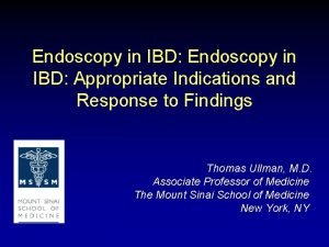 Endoscopy in IBD Appropriate Indications and Response to