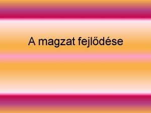 A magzat fejldse Htrl htre hogyan fejldik a